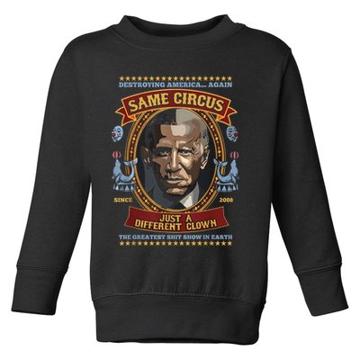 Destroying America Again Same Circus Just Different Clown Toddler Sweatshirt