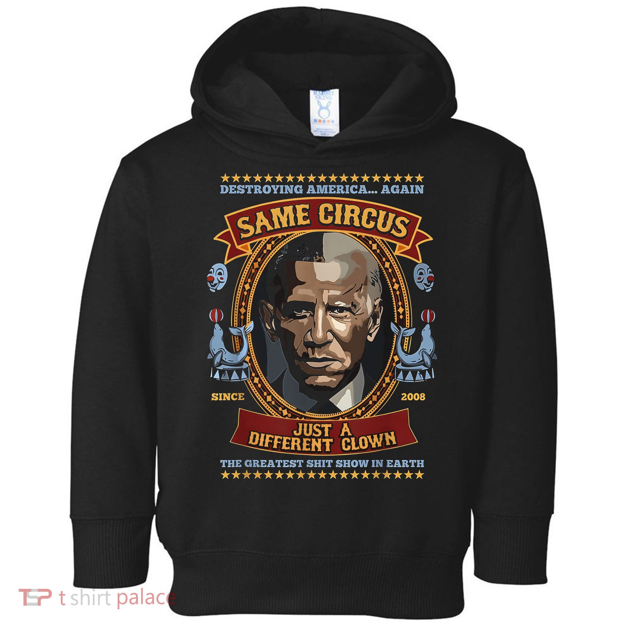 Destroying America Again Same Circus Just Different Clown Toddler Hoodie