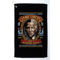 Destroying America Again Same Circus Just Different Clown Golf Towel
