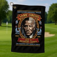 Destroying America Again Same Circus Just Different Clown Golf Towel