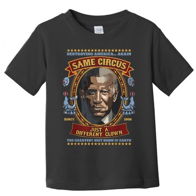 Destroying America Again Same Circus Just Different Clown Toddler T-Shirt