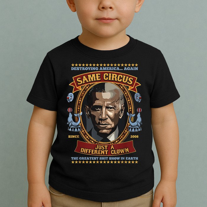 Destroying America Again Same Circus Just Different Clown Toddler T-Shirt