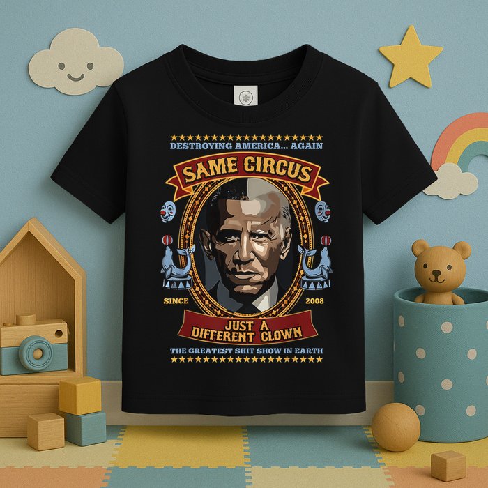 Destroying America Again Same Circus Just Different Clown Toddler T-Shirt