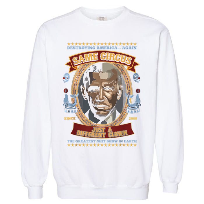 Destroying America Again Same Circus Just Different Clown Garment-Dyed Sweatshirt