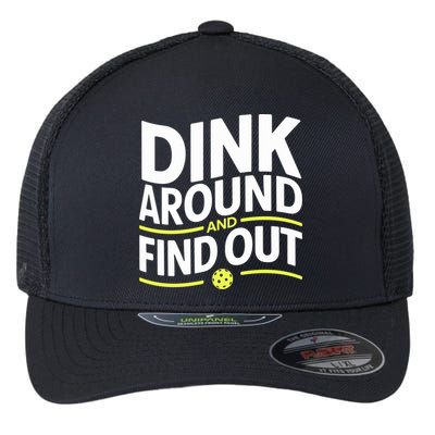 Dink Around And Find Out Funny Pickleball Great Gift Flexfit Unipanel Trucker Cap