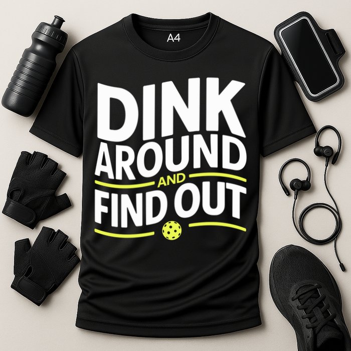 Dink Around And Find Out Funny Pickleball Great Gift Performance Shirt