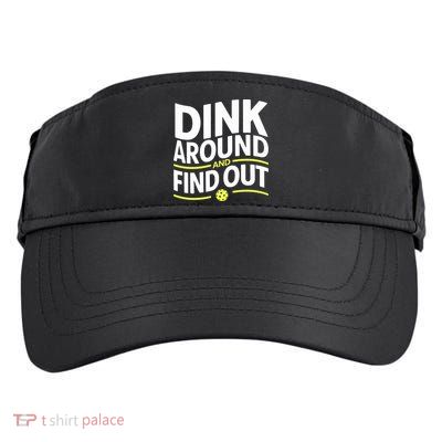 Dink Around And Find Out Funny Pickleball Great Gift Adult Drive Performance Visor