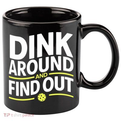 Dink Around And Find Out Funny Pickleball Great Gift 11oz C Handle Ceramic Mug