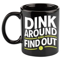 Dink Around And Find Out Funny Pickleball Great Gift 11oz C Handle Ceramic Mug