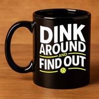Dink Around And Find Out Funny Pickleball Great Gift 11oz C Handle Ceramic Mug