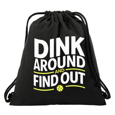 Dink Around And Find Out Funny Pickleball Great Gift Drawstring Bag