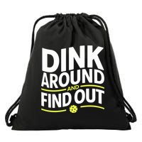 Dink Around And Find Out Funny Pickleball Great Gift Drawstring Bag