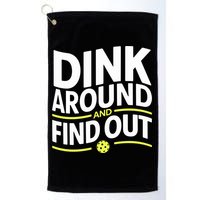 Dink Around And Find Out Funny Pickleball Great Gift Golf Towel