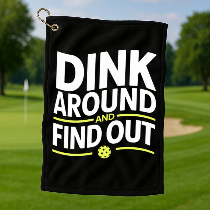 Dink Around And Find Out Funny Pickleball Great Gift Golf Towel