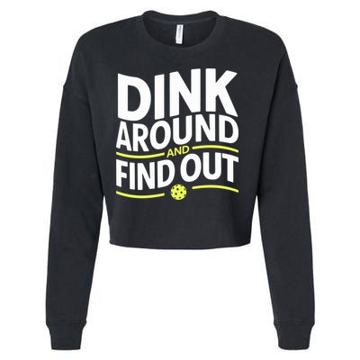 Dink Around And Find Out Funny Pickleball Great Gift Cropped Pullover Crew