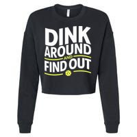Dink Around And Find Out Funny Pickleball Great Gift Cropped Pullover Crew