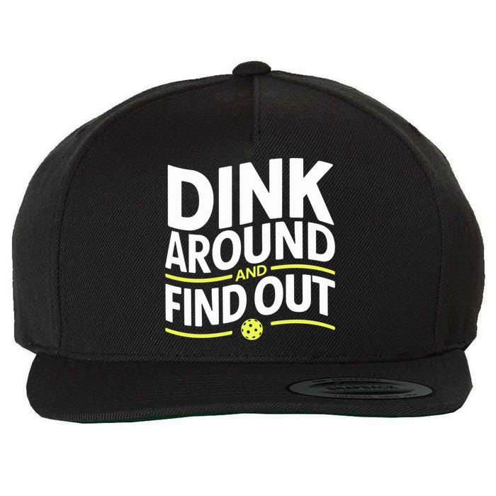 Dink Around And Find Out Funny Pickleball Great Gift Wool Snapback Cap