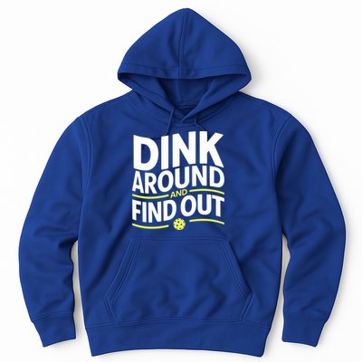 Dink Around And Find Out Funny Pickleball Great Gift Hoodie
