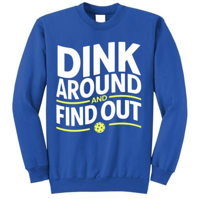 Dink Around And Find Out Funny Pickleball Great Gift Sweatshirt