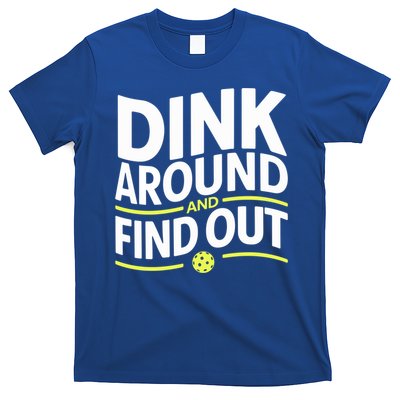 Dink Around And Find Out Funny Pickleball Great Gift T-Shirt