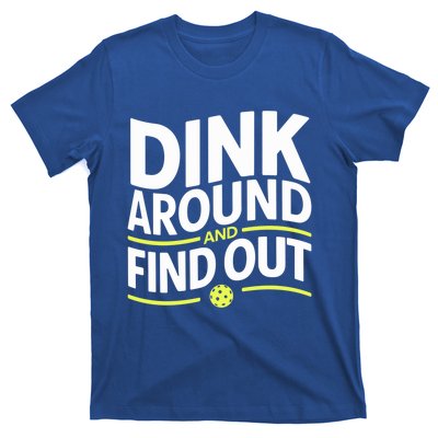 Dink Around And Find Out Funny Pickleball Great Gift T-Shirt