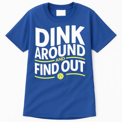 Dink Around And Find Out Funny Pickleball Great Gift Tall T-Shirt