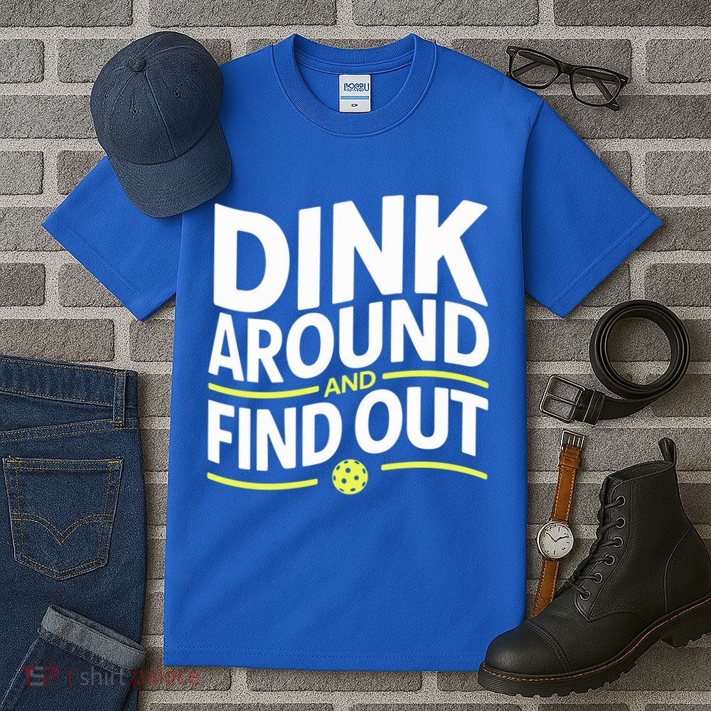Dink Around And Find Out Funny Pickleball Great Gift Tall T-Shirt
