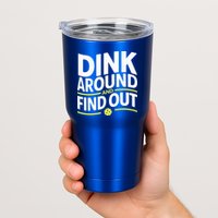 Dink Around And Find Out Funny Pickleball Great Gift Tumbler