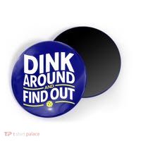 Dink Around And Find Out Funny Pickleball Great Gift Magnet