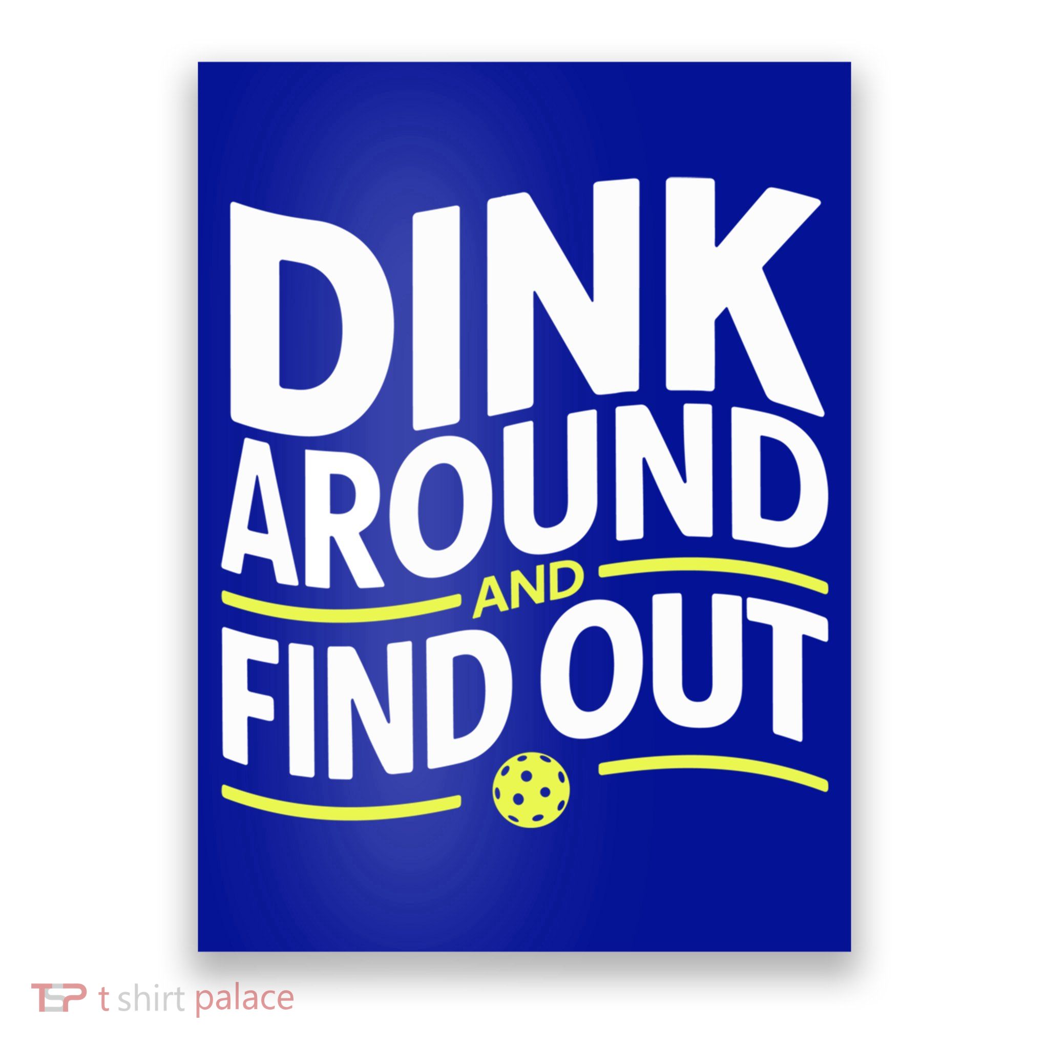 Dink Around And Find Out Funny Pickleball Great Gift Poster
