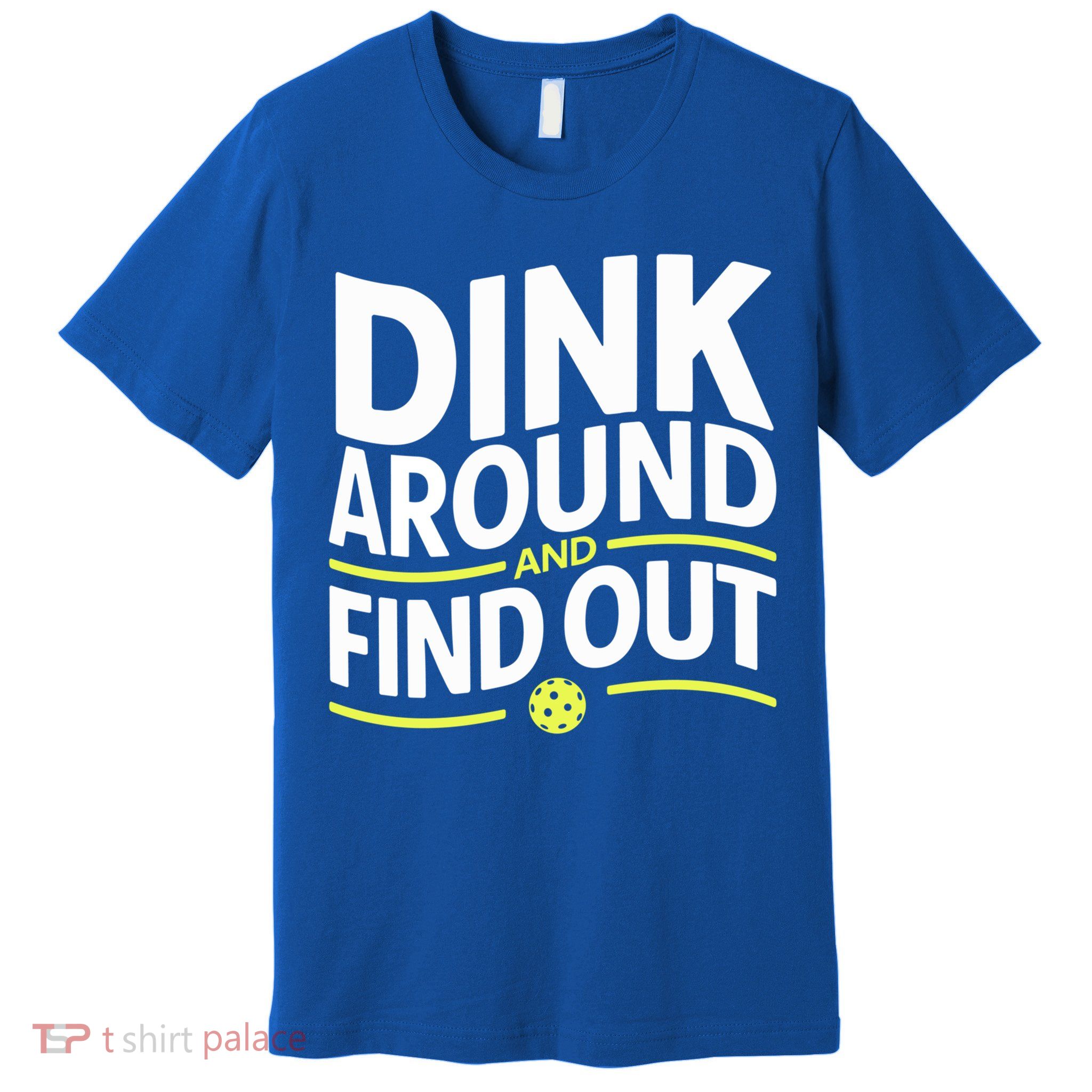 Dink Around And Find Out Funny Pickleball Great Gift Premium T-Shirt