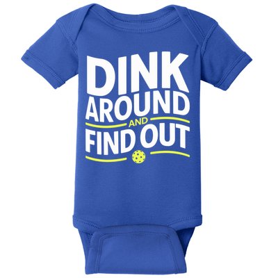 Dink Around And Find Out Funny Pickleball Great Gift Baby Bodysuit