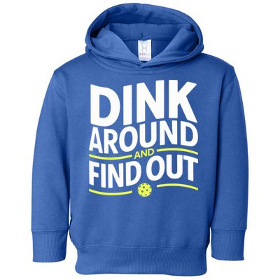 Dink Around And Find Out Funny Pickleball Great Gift Toddler Hoodie