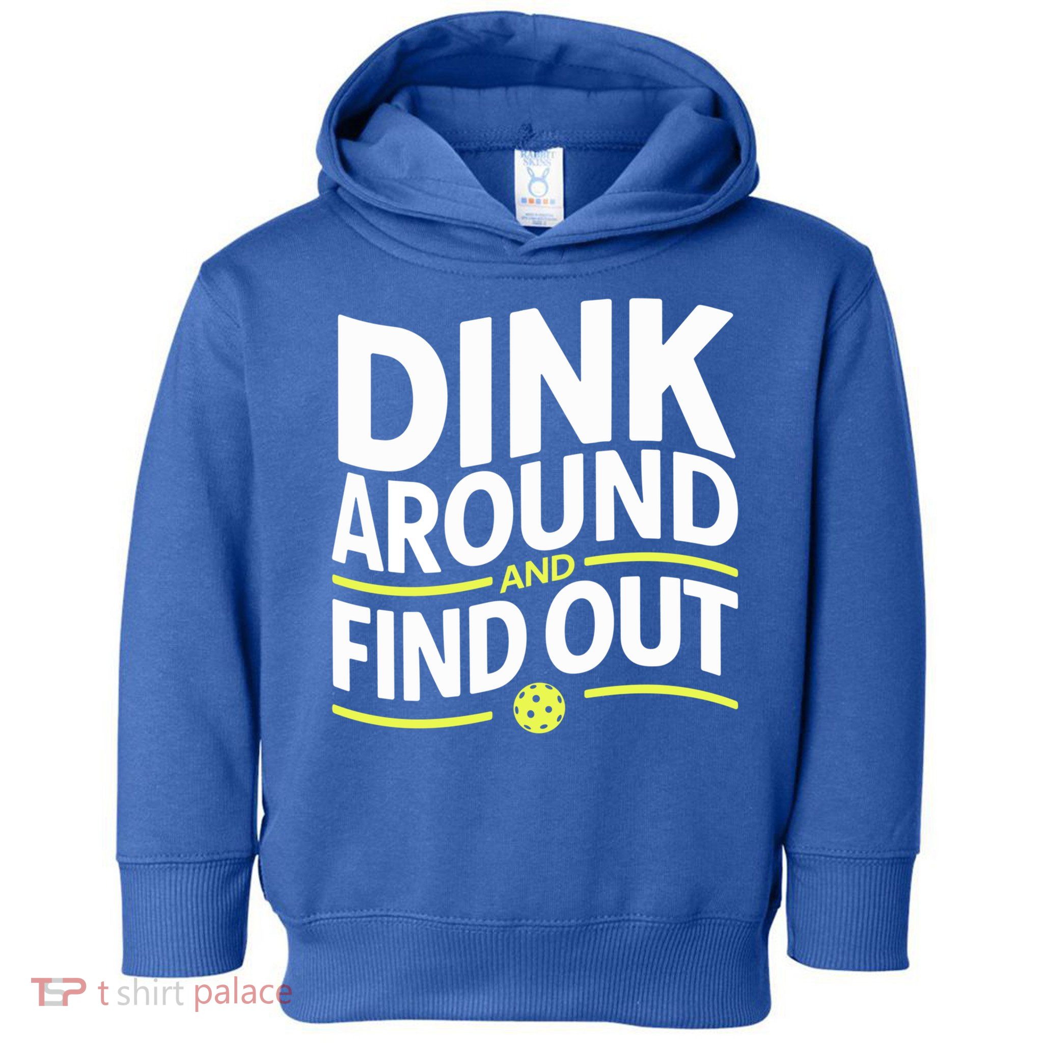 Dink Around And Find Out Funny Pickleball Great Gift Toddler Hoodie