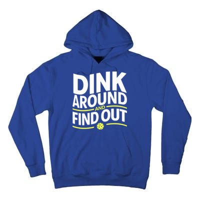 Dink Around And Find Out Funny Pickleball Great Gift Tall Hoodie