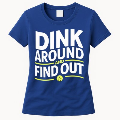 Dink Around And Find Out Funny Pickleball Great Gift Womens T-Shirt