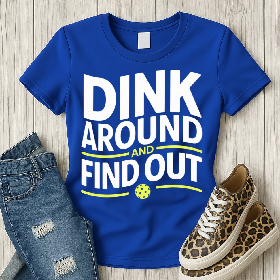 Dink Around And Find Out Funny Pickleball Great Gift Womens T-Shirt