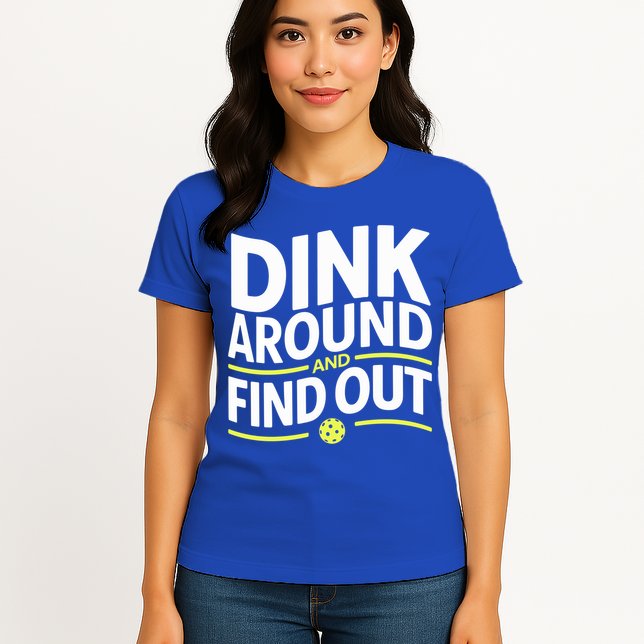 Dink Around And Find Out Funny Pickleball Great Gift Womens T-Shirt