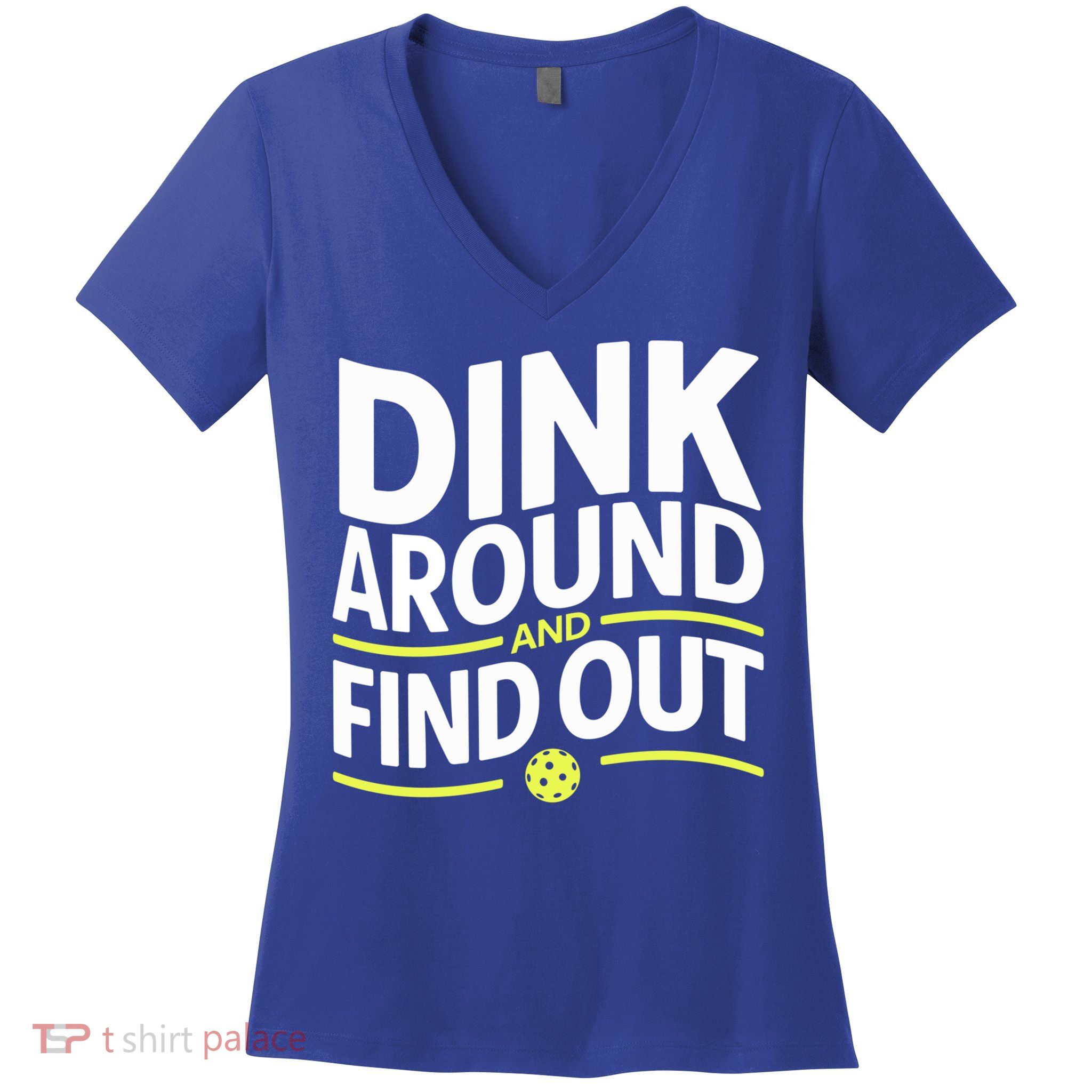 Dink Around And Find Out Funny Pickleball Great Gift Women's V-Neck T-Shirt