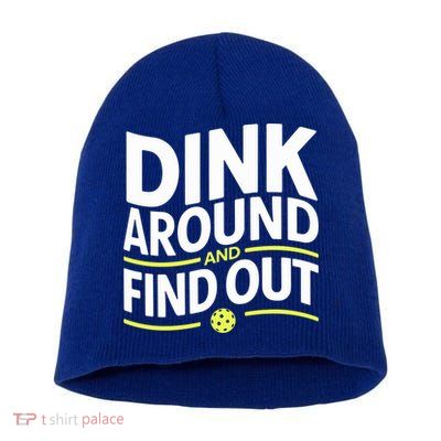 Dink Around And Find Out Funny Pickleball Great Gift Short Acrylic Beanie