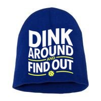 Dink Around And Find Out Funny Pickleball Great Gift Short Acrylic Beanie