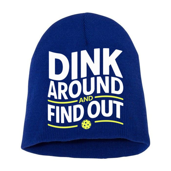 Dink Around And Find Out Funny Pickleball Great Gift Short Acrylic Beanie