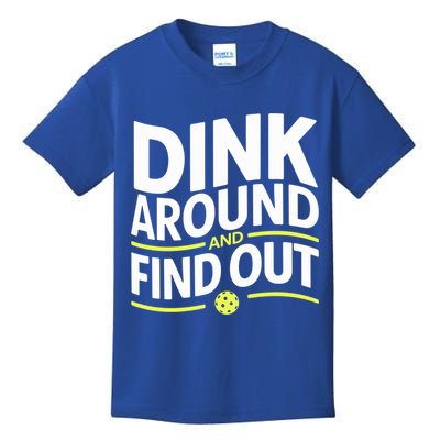 Dink Around And Find Out Funny Pickleball Great Gift Kids T-Shirt