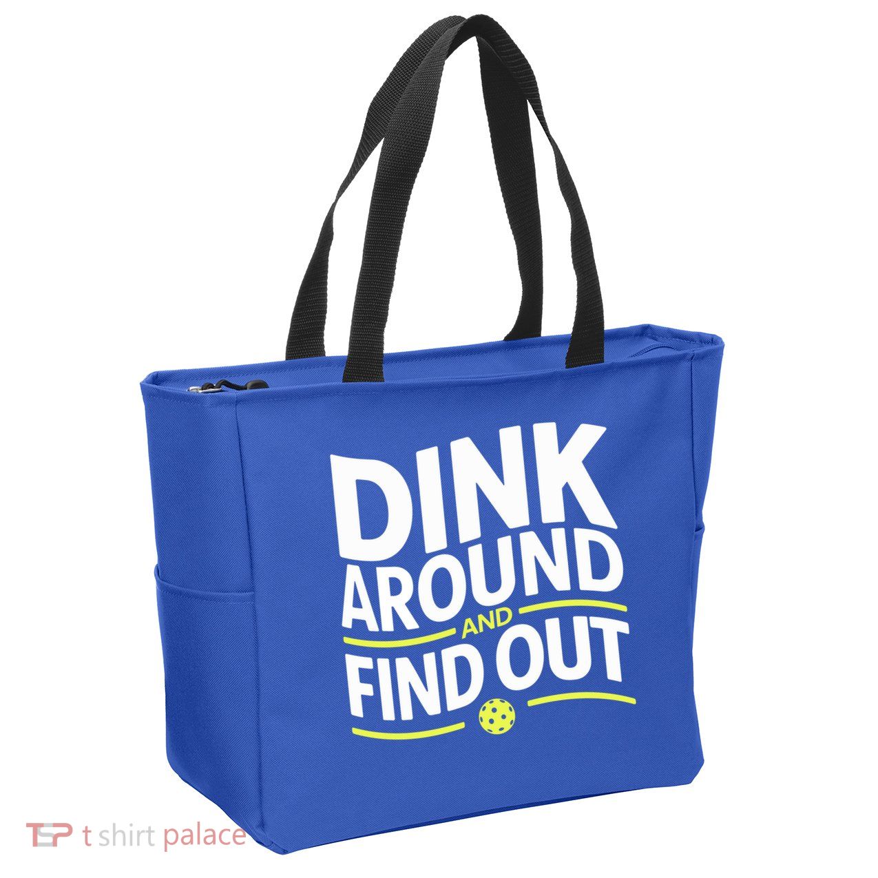 Dink Around And Find Out Funny Pickleball Great Gift Zip Tote Bag