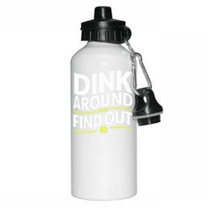 Dink Around And Find Out Funny Pickleball Great Gift Aluminum Water Bottle