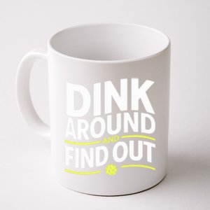 Dink Around And Find Out Funny Pickleball Great Gift Coffee Mug