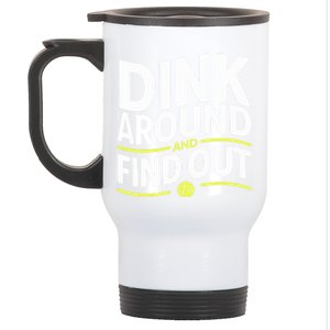 Dink Around And Find Out Funny Pickleball Great Gift Stainless Steel Travel Mug