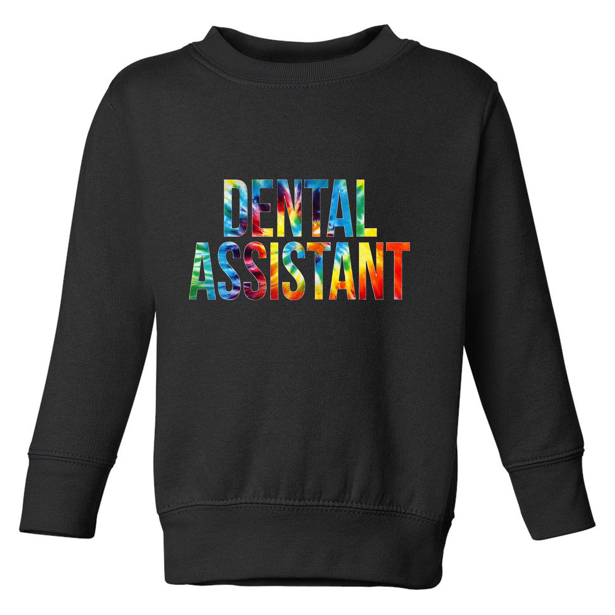 Dental Assistant Appreciation Day For Women For Work Toddler Sweatshirt