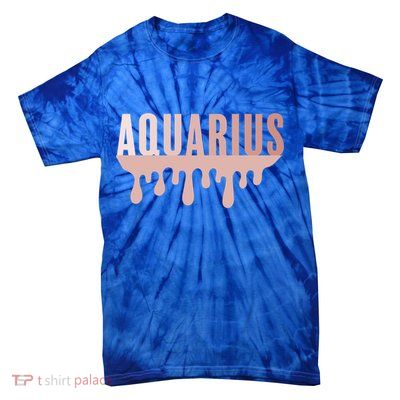 Dripping Astrology Aquarius Gift Tie-Dye T-Shirt