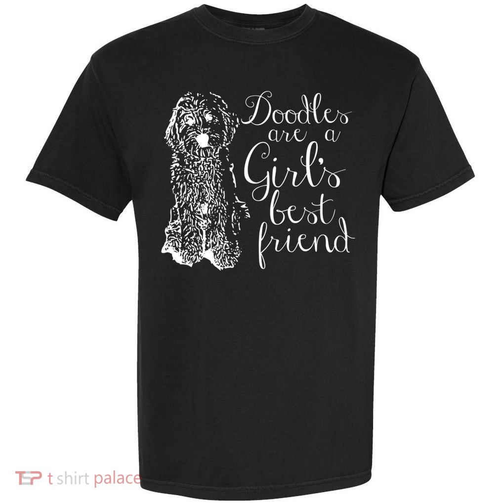 Doodles Are A Girl's Best Friend Golden Labradoodle Tshirt Garment-Dyed Heavyweight T-Shirt